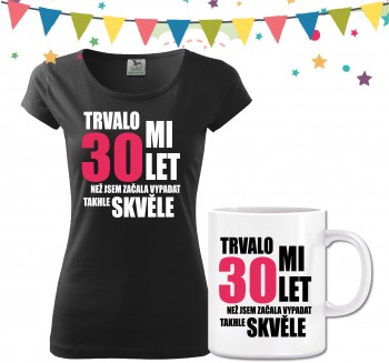 Poháry.com® Dámské narozeninové tričko s hrnečkem k 30. narozeninám XXL dámské