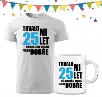 Poháry.com® Narozeninové tričko s hrnečkem k 25. narozeninám - bílé